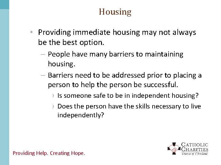 Housing • Providing immediate housing may not always be the best option. – People