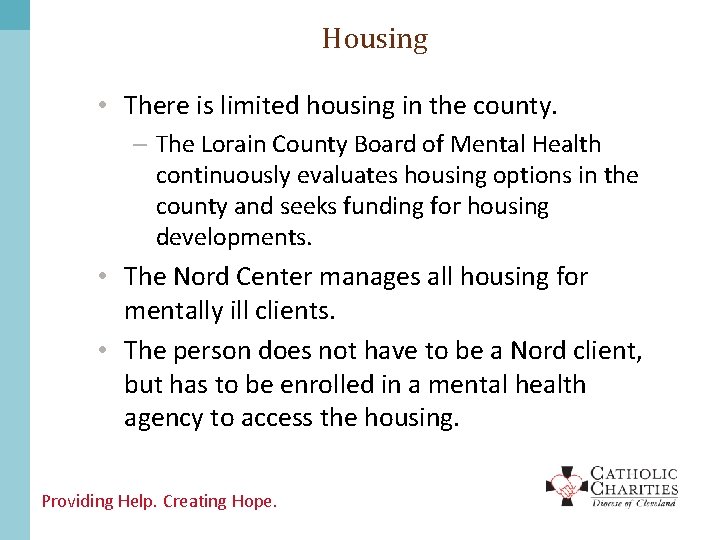 Housing • There is limited housing in the county. – The Lorain County Board