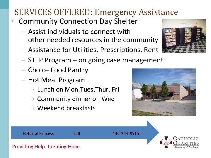 SERVICES OFFERED: Emergency Assistance • Community Connection Day Shelter – Assist individuals to connect