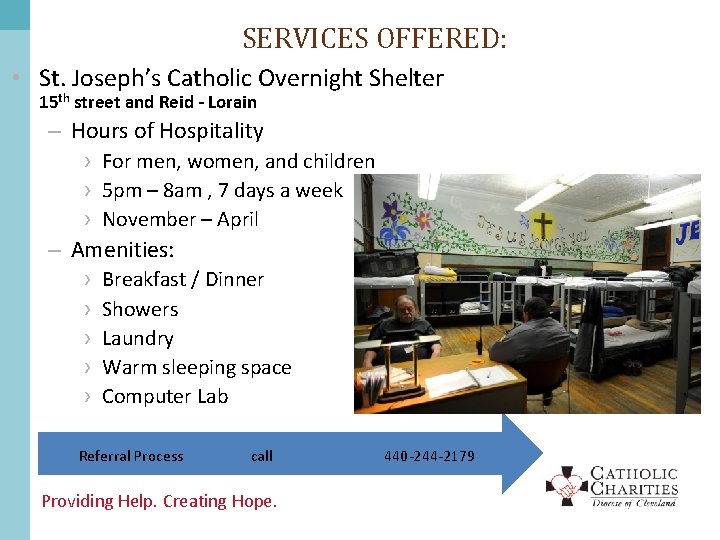 SERVICES OFFERED: • St. Joseph’s Catholic Overnight Shelter 15 th street and Reid -