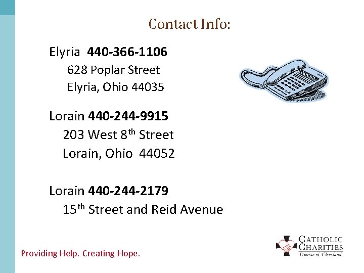 Contact Info: Elyria 440 -366 -1106 628 Poplar Street Elyria, Ohio 44035 Lorain 440