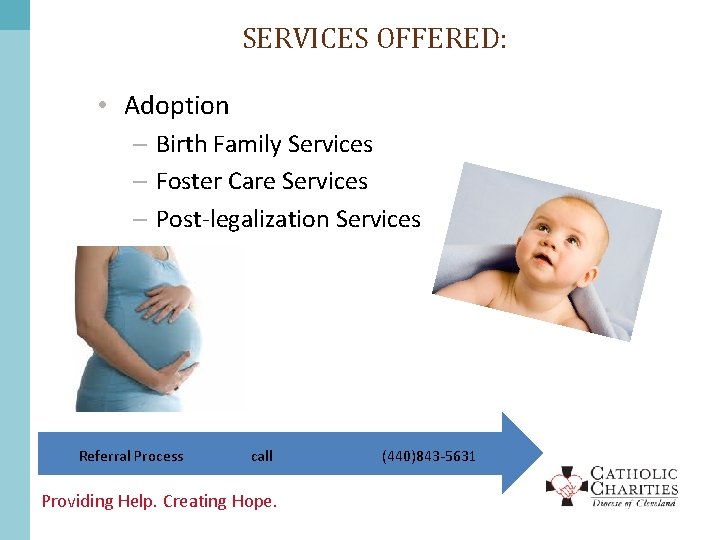 SERVICES OFFERED: • Adoption – Birth Family Services – Foster Care Services – Post-legalization