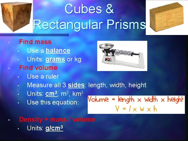 Cubes & Rectangular Prisms • • • Find mass • Use a balance •