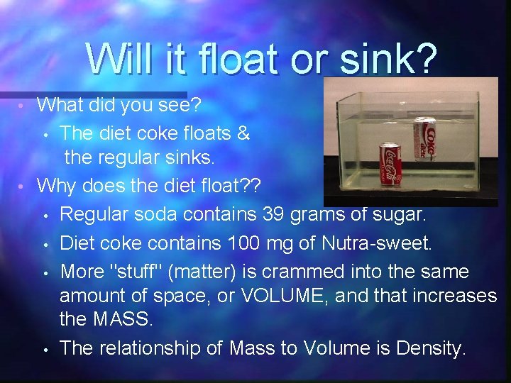 Will it float or sink? What did you see? • The diet coke floats