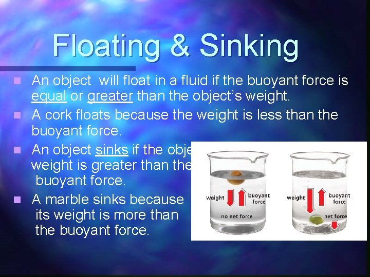 Floating & Sinking An object will float in a fluid if the buoyant force