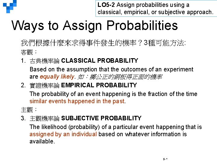 LO 5 -2 Assign probabilities using a classical, empirical, or subjective approach. Ways to