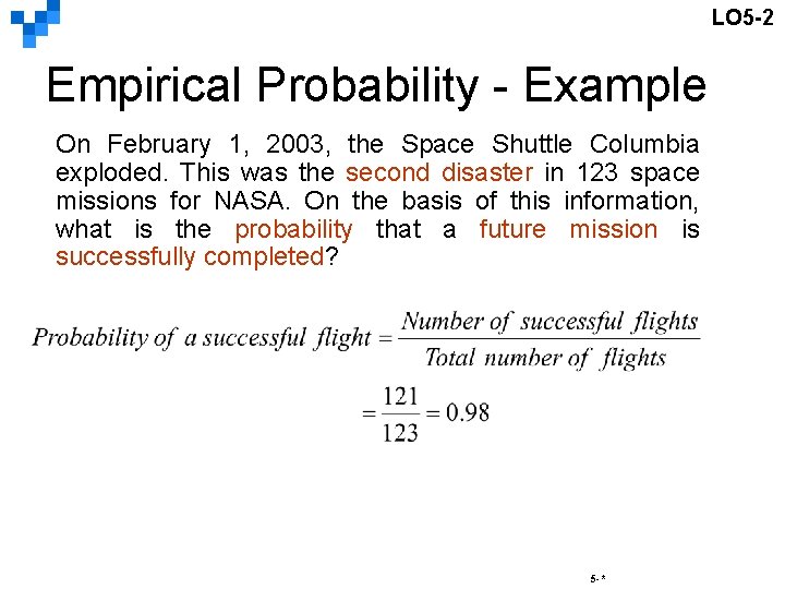 LO 5 -2 Empirical Probability - Example On February 1, 2003, the Space Shuttle