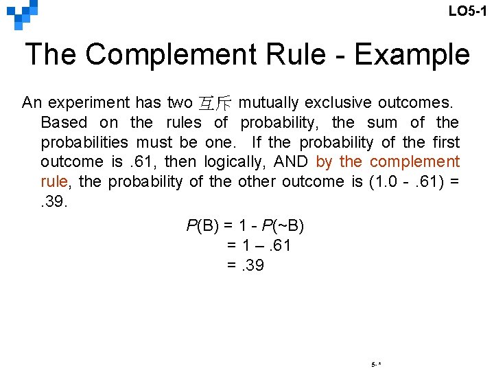 LO 5 -1 The Complement Rule - Example An experiment has two 互斥 mutually