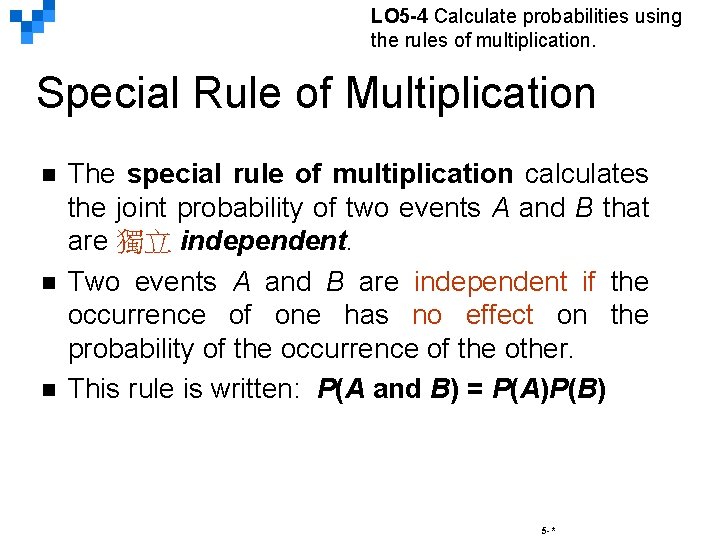 LO 5 -4 Calculate probabilities using the rules of multiplication. Special Rule of Multiplication