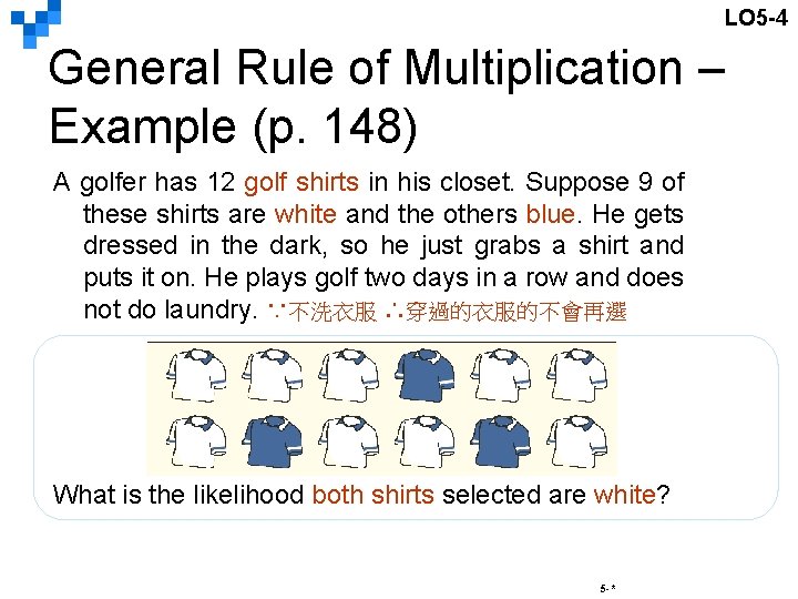LO 5 -4 General Rule of Multiplication – Example (p. 148) A golfer has