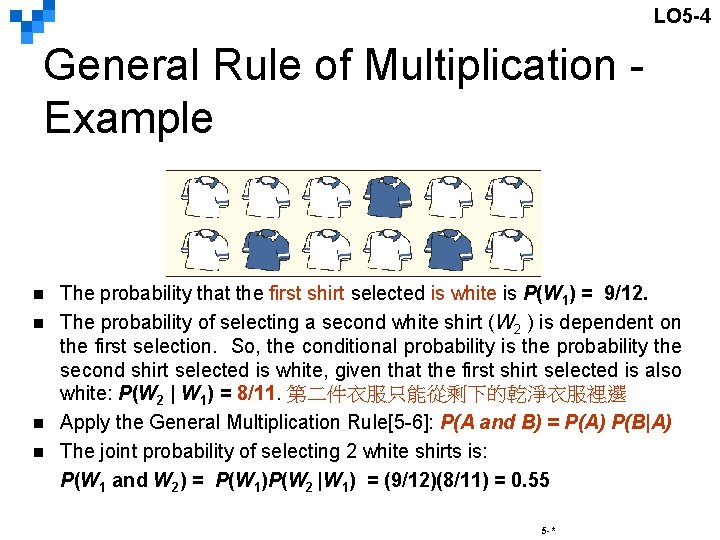 LO 5 -4 General Rule of Multiplication Example n n The probability that the