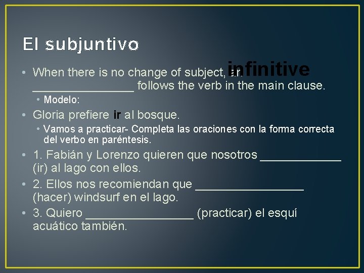 El subjuntivo infinitive • When there is no change of subject, an ________ follows