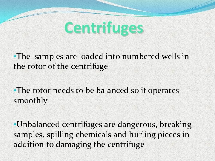 Centrifuges • The samples are loaded into numbered wells in the rotor of the