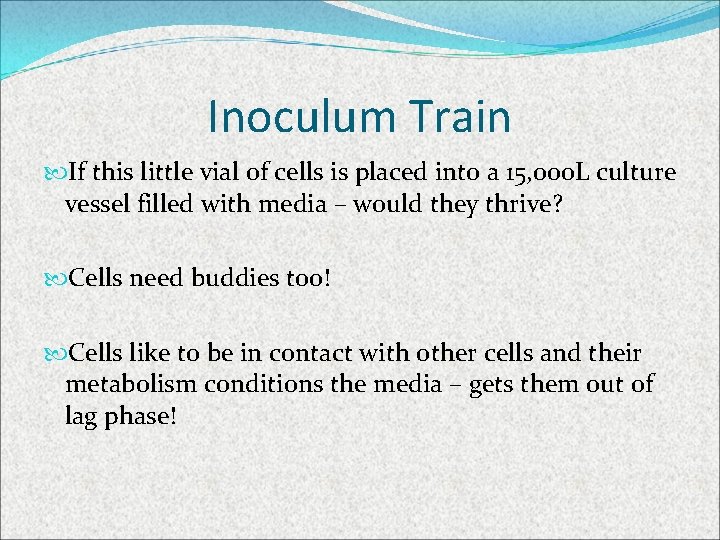 Inoculum Train If this little vial of cells is placed into a 15, 000