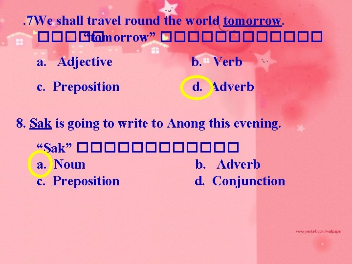 . 7 We shall travel round the world tomorrow. ����� “tomorrow” ������ a. Adjective