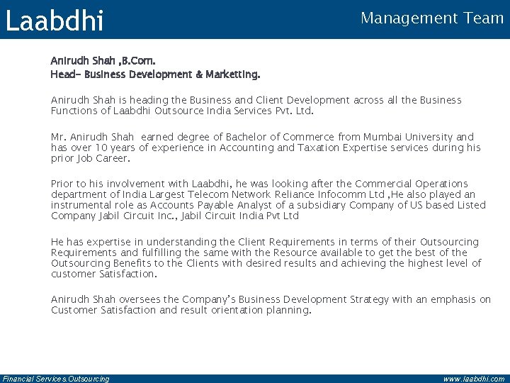 Laabdhi Management Team Anirudh Shah , B. Com. Head- Business Development & Marketting. Anirudh