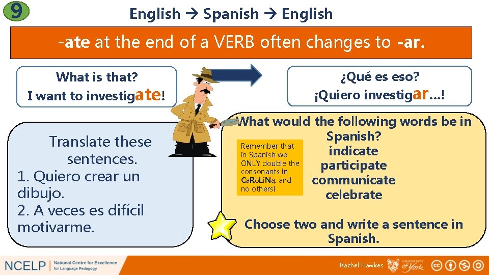 9 English Spanish English -ate at the end of a VERB often changes to