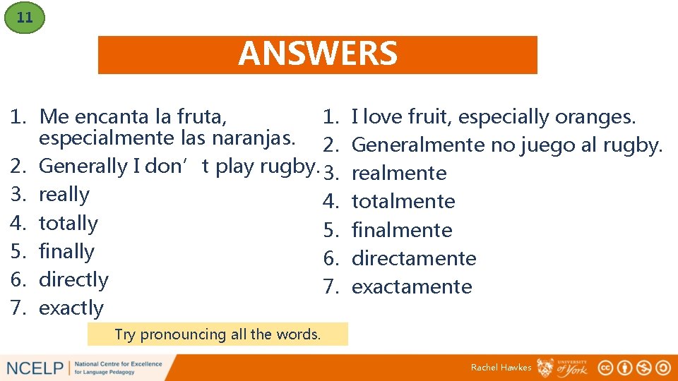 11 ANSWERS 1. Me encanta la fruta, 1. especialmente las naranjas. 2. 2. Generally