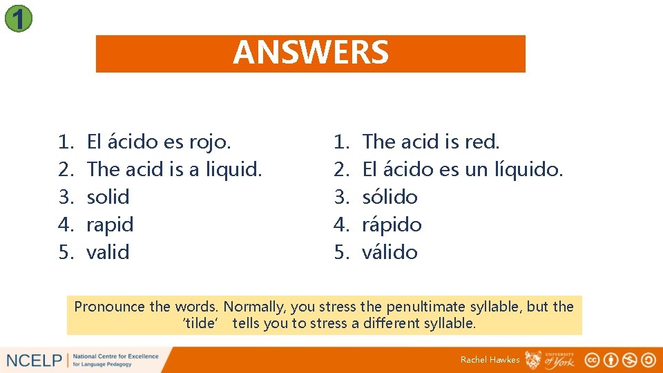 1 ANSWERS 1. 2. 3. 4. 5. El ácido es rojo. The acid is