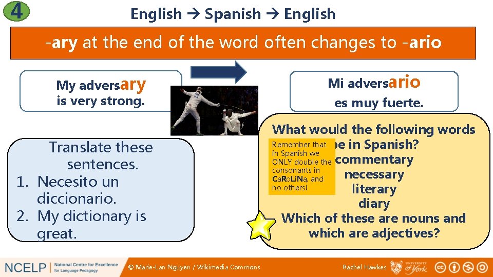 4 English Spanish English -ary at the end of the word often changes to