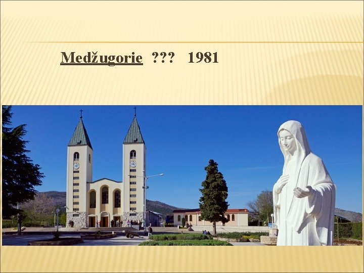  Medžugorie ? ? ? 1981 