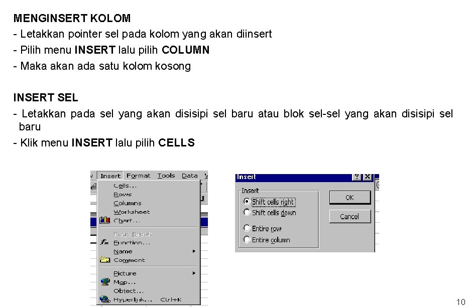 MENGINSERT KOLOM - Letakkan pointer sel pada kolom yang akan diinsert - Pilih menu