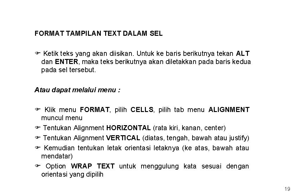 FORMAT TAMPILAN TEXT DALAM SEL Ketik teks yang akan diisikan. Untuk ke baris berikutnya