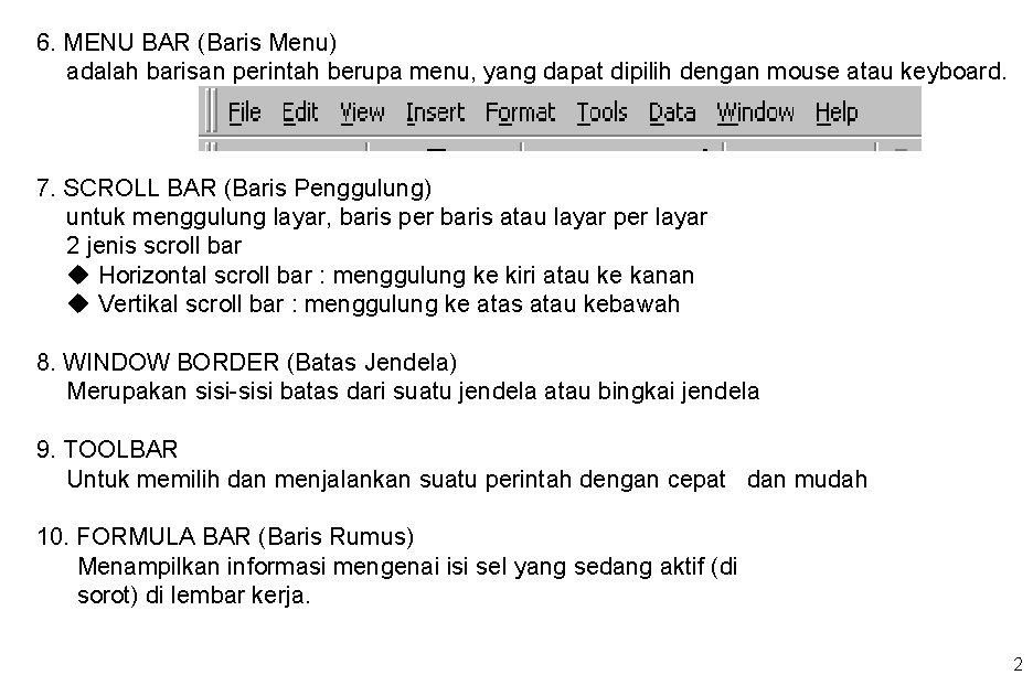 6. MENU BAR (Baris Menu) adalah barisan perintah berupa menu, yang dapat dipilih dengan