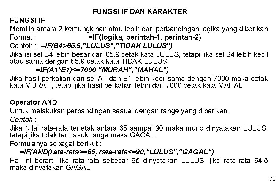 FUNGSI IF DAN KARAKTER FUNGSI IF Memilih antara 2 kemungkinan atau lebih dari perbandingan