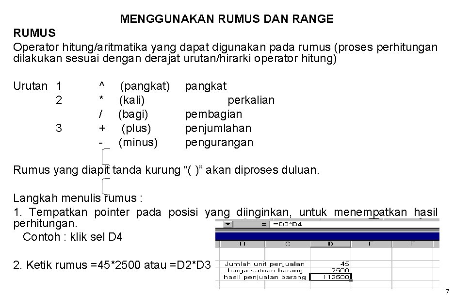 MENGGUNAKAN RUMUS DAN RANGE RUMUS Operator hitung/aritmatika yang dapat digunakan pada rumus (proses perhitungan