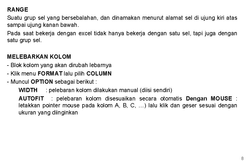 RANGE Suatu grup sel yang bersebalahan, dan dinamakan menurut alamat sel di ujung kiri