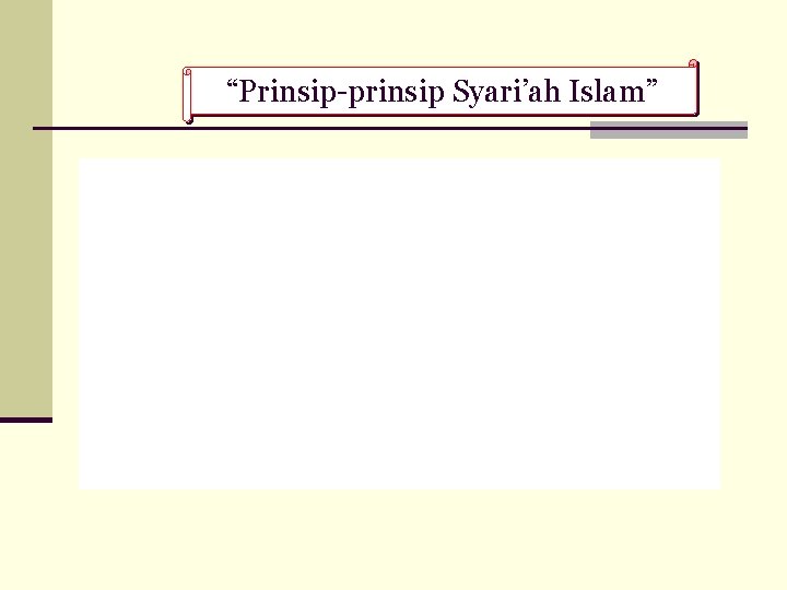 “Prinsip-prinsip Syari’ah Islam” 