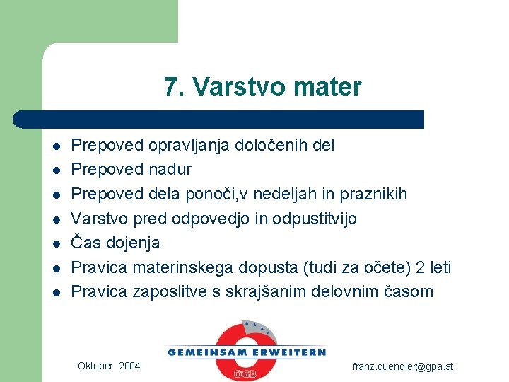 7. Varstvo mater l l l l Prepoved opravljanja določenih del Prepoved nadur Prepoved