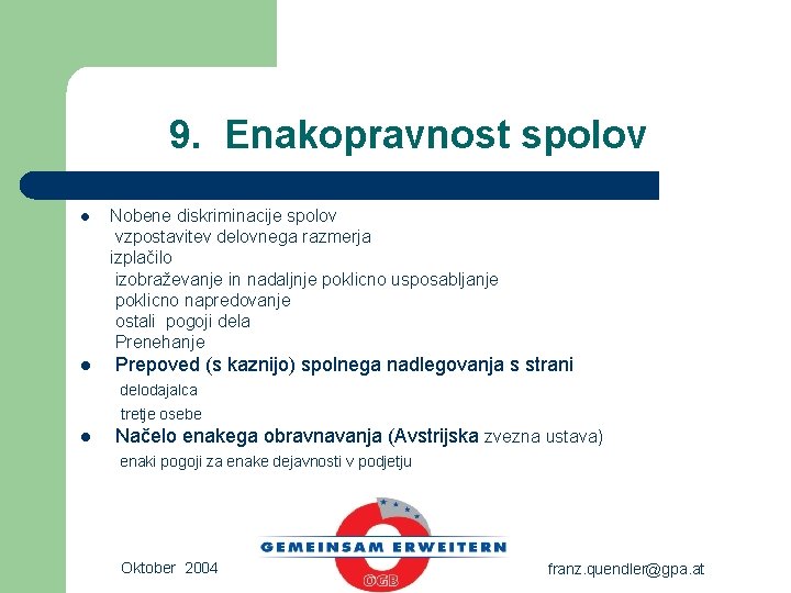 9. Enakopravnost spolov l l Nobene diskriminacije spolov vzpostavitev delovnega razmerja izplačilo izobraževanje in