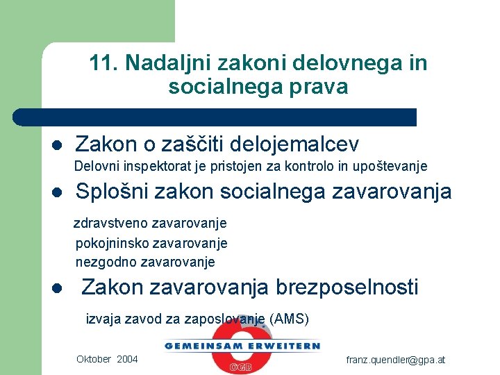 11. Nadaljni zakoni delovnega in socialnega prava l Zakon o zaščiti delojemalcev Delovni inspektorat