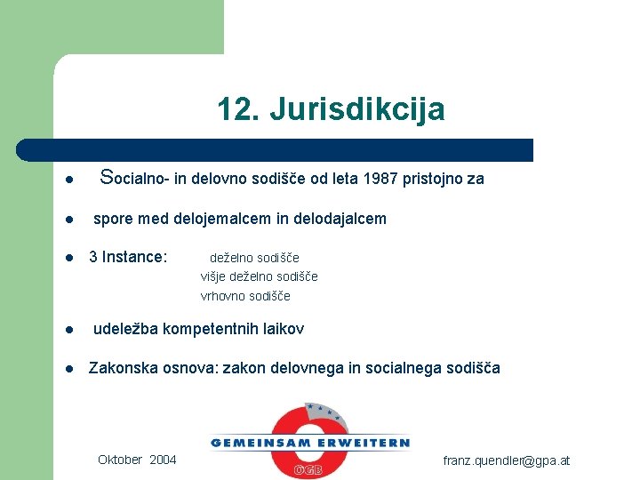 12. Jurisdikcija l l l Socialno- in delovno sodišče od leta 1987 pristojno za