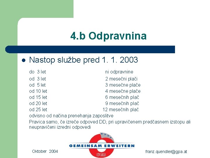 4. b Odpravnina l Nastop službe pred 1. 1. 2003 do 3 let ni