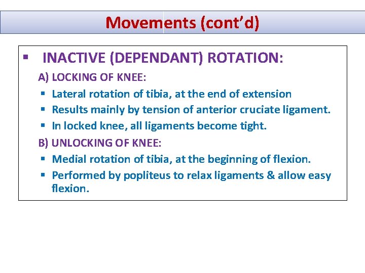 Movements (cont’d) § INACTIVE (DEPENDANT) ROTATION: A) LOCKING OF KNEE: § Lateral rotation of