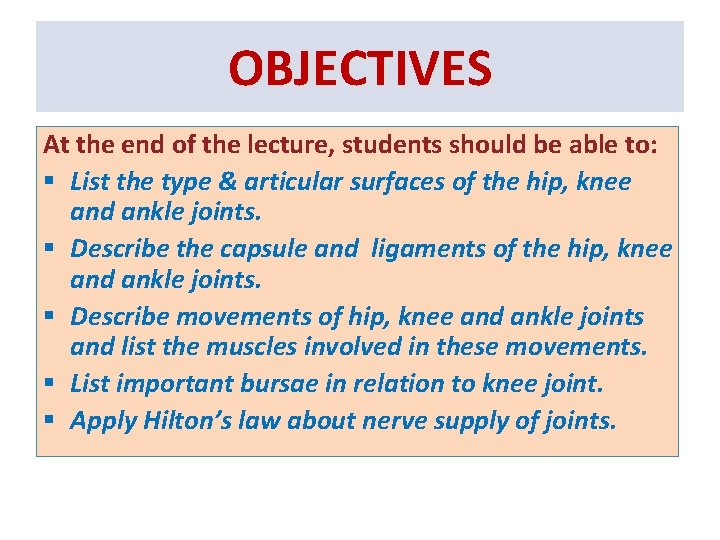 OBJECTIVES At the end of the lecture, students should be able to: § List