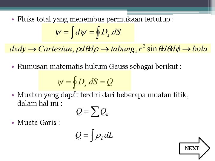  • Fluks total yang menembus permukaan tertutup : • Rumusan matematis hukum Gauss