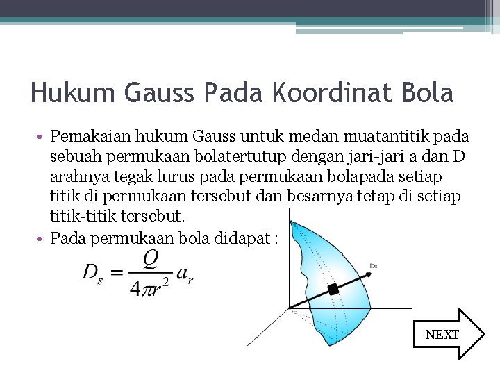 Hukum Gauss Pada Koordinat Bola • Pemakaian hukum Gauss untuk medan muatantitik pada sebuah