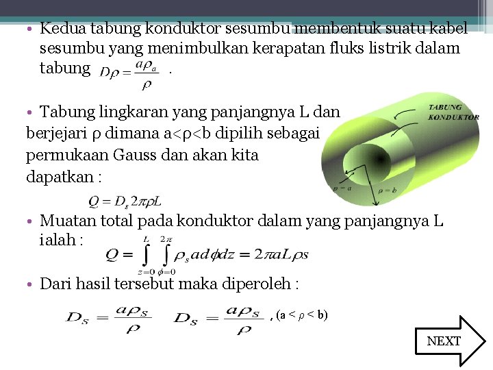  • Kedua tabung konduktor sesumbu membentuk suatu kabel sesumbu yang menimbulkan kerapatan fluks