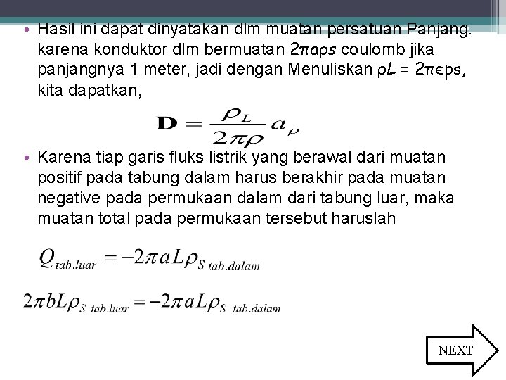  • Hasil ini dapat dinyatakan dlm muatan persatuan Panjang. karena konduktor dlm bermuatan