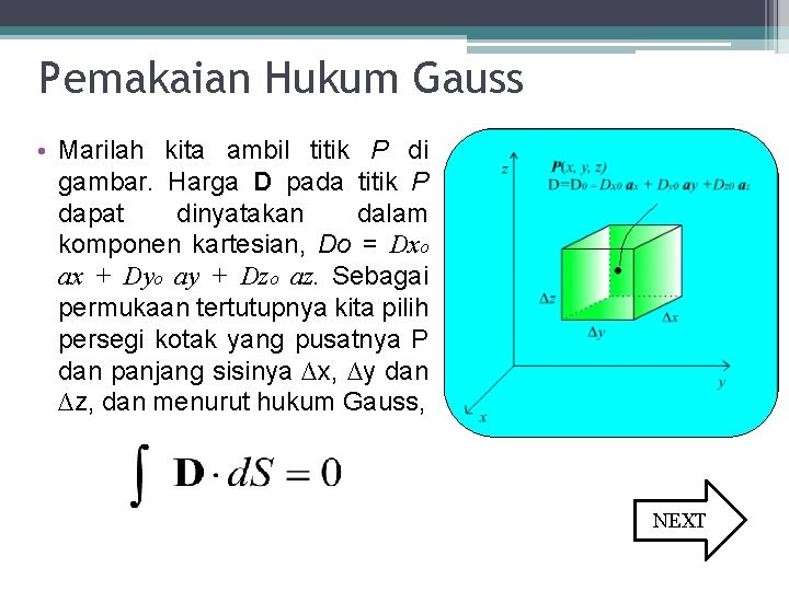 Pemakaian Hukum Gauss • Marilah kita ambil titik P di gambar. Harga D pada