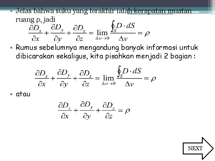  • Jelas bahwa suku yang terakhir ialah kerapatan muatan ruang ρ, jadi •