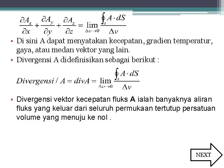  • Di sini A dapat menyatakan kecepatan, gradien temperatur, gaya, atau medan vektor