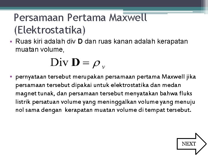Persamaan Pertama Maxwell (Elektrostatika) • Ruas kiri adalah div D dan ruas kanan adalah