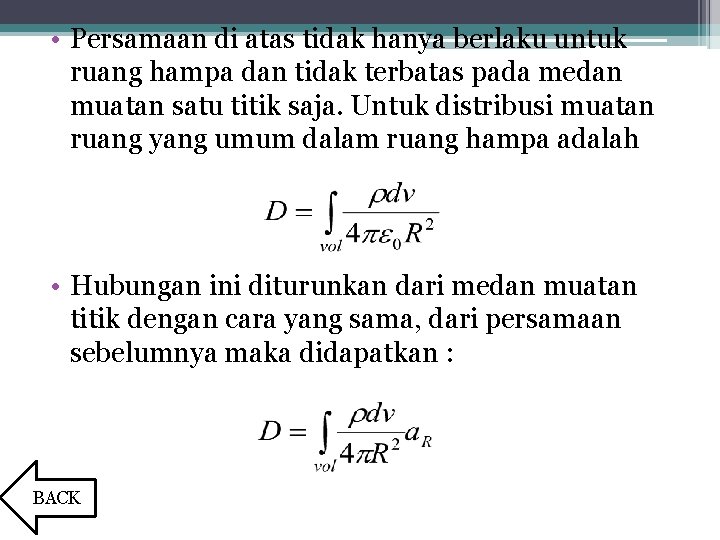  • Persamaan di atas tidak hanya berlaku untuk ruang hampa dan tidak terbatas