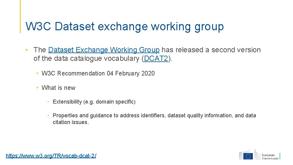 W 3 C Dataset exchange working group • The Dataset Exchange Working Group has