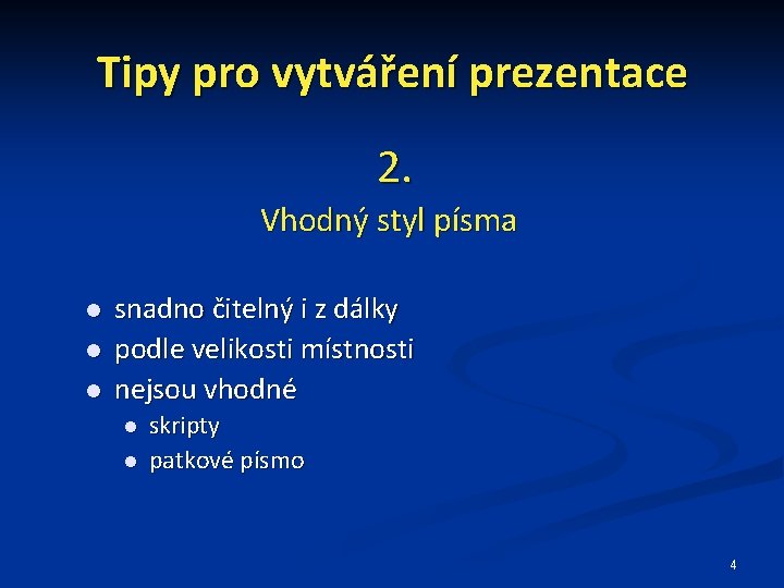 Tipy pro vytváření prezentace 2. Vhodný styl písma snadno čitelný i z dálky podle